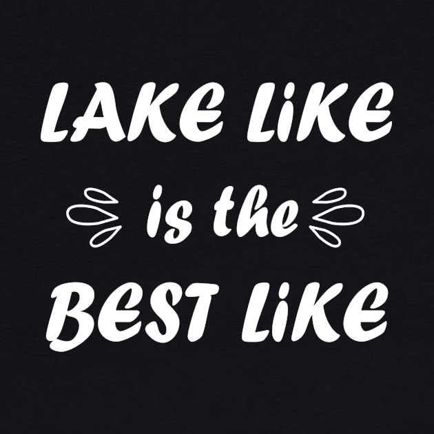 Lake Life Is The Best Life by Merricksukie3167